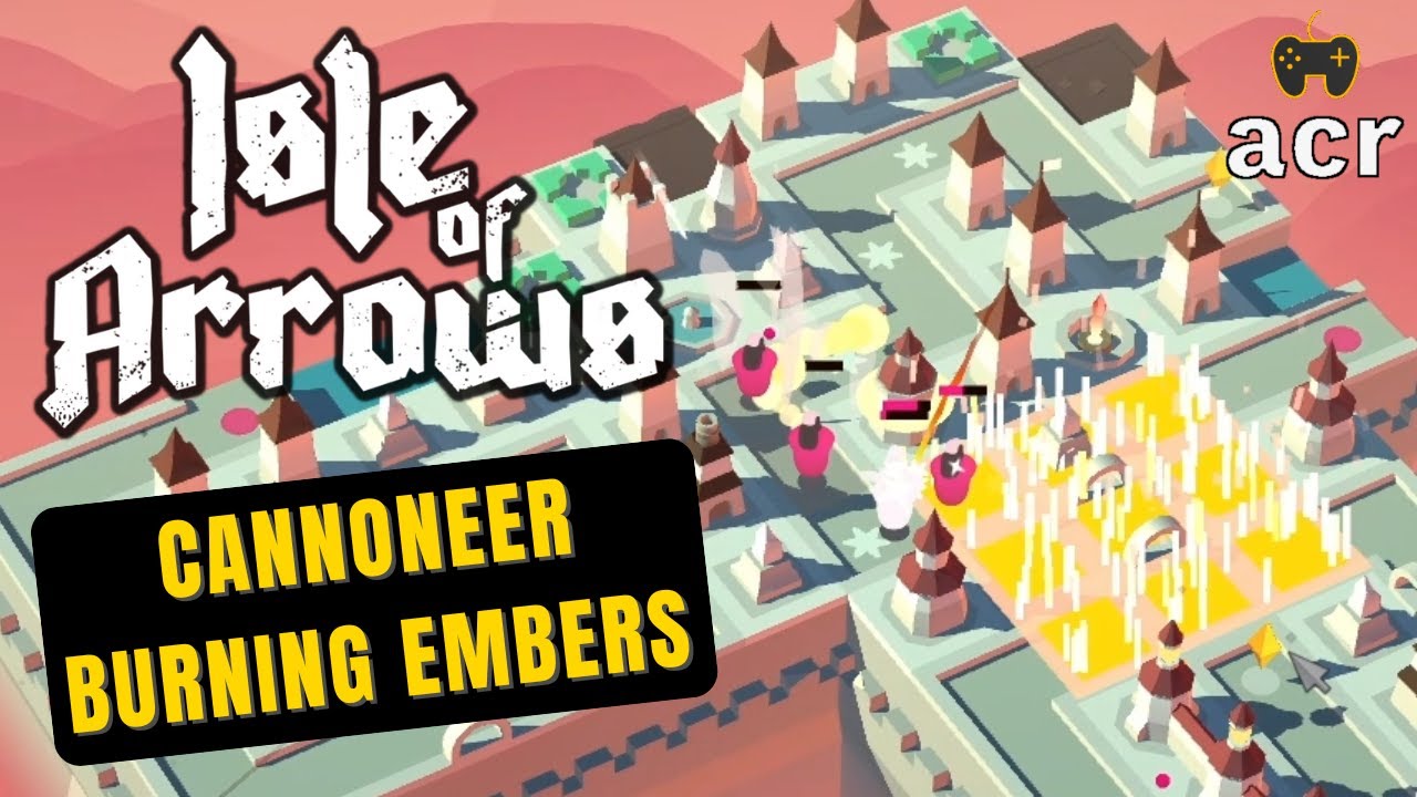 Isle of Arrows - Fire Blasts and Balls - Cannoneer/Burning Embers Run