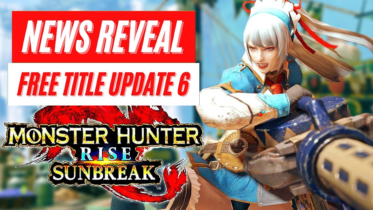 New Free Title Update 6 DLC News Reveal Monster Hunter Rise Sunbreak Massive Upgrades