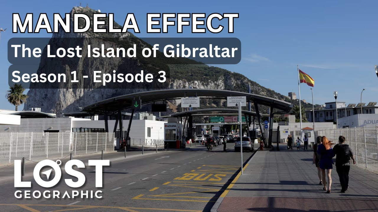 The Lost Island of Gibraltar: Crossing a Border That Shouldn’t Exist - Mandela Effect | S1E3
