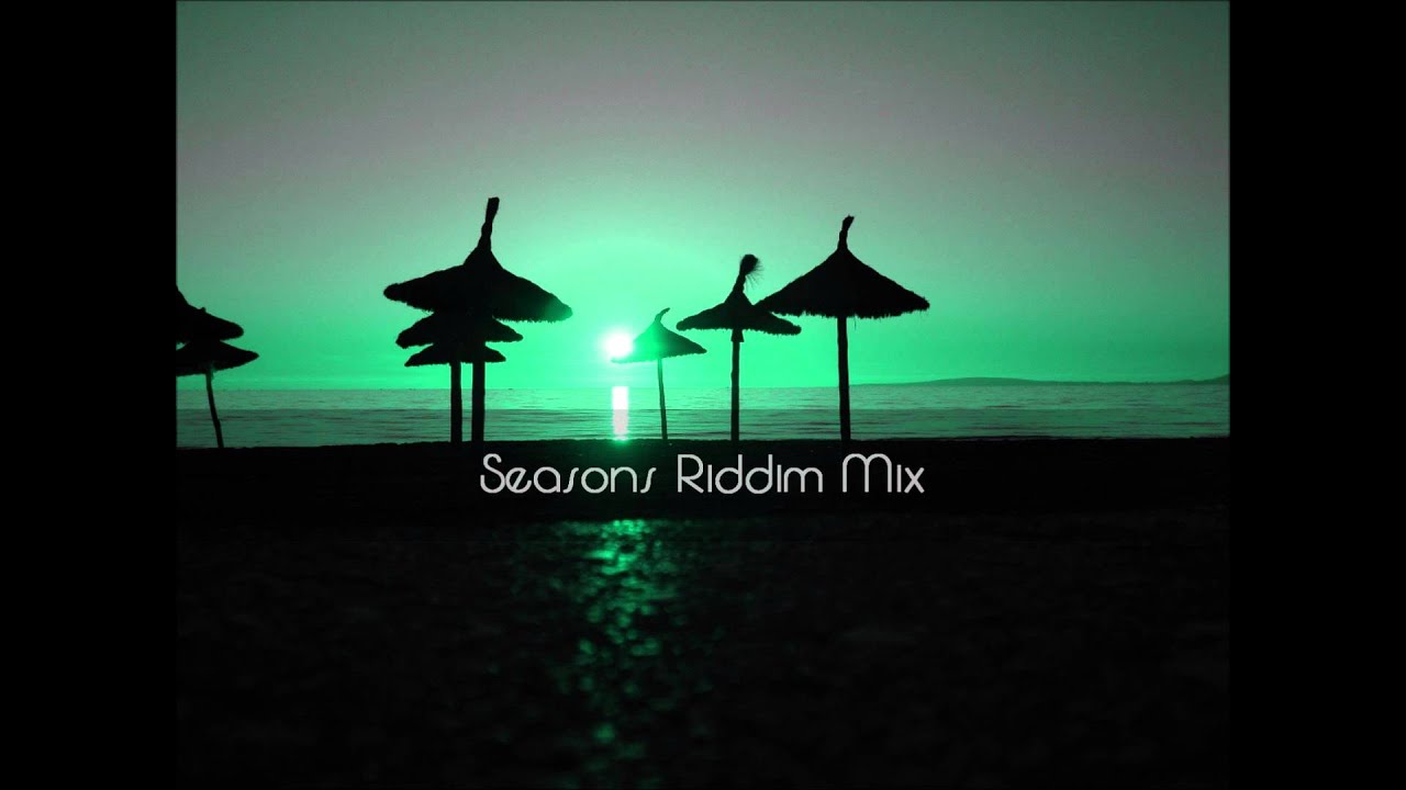 Seasons Riddim Mix 2012+tracks in the description