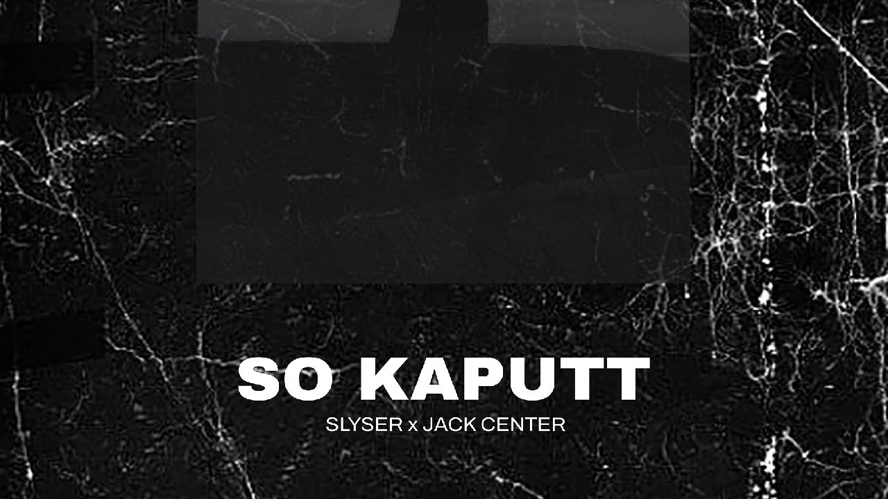 SLYSER  - SO KAPUTT (PROD. BY JACK CENTER)