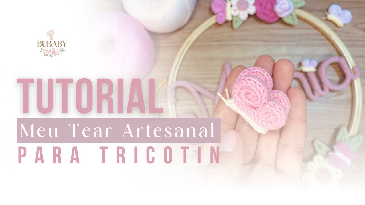 TUTORIAL Meu Tear Artesanal para Tricotin - Adriana Lima BUBABY