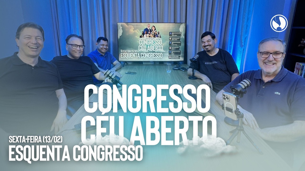 ESQUENTA CONGRESSO | CÉU ABERTO | 13/02