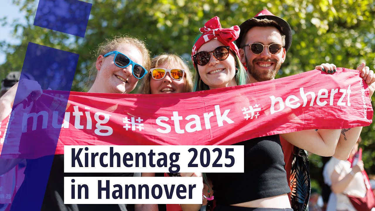 Mutig, stark, beherzt: Der Kirchentag 2025 in Hannover