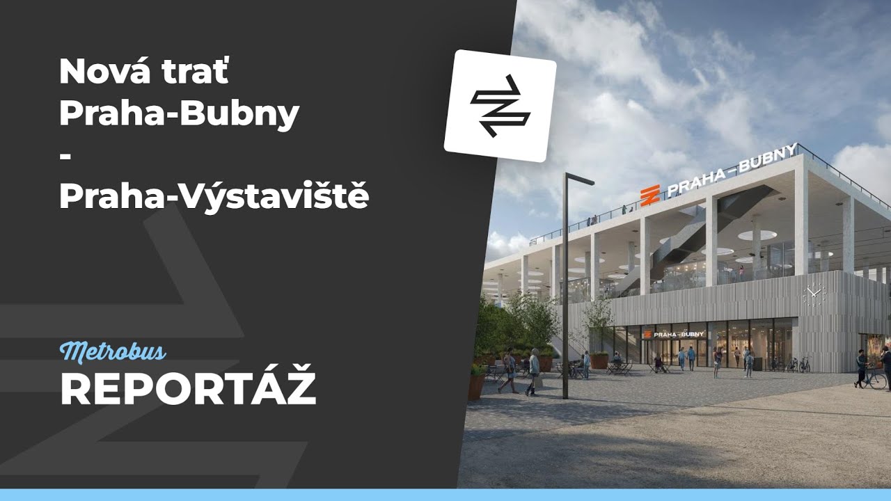 Nová trať Praha-Bubny - Praha-Výstaviště | REPORTÁŽ