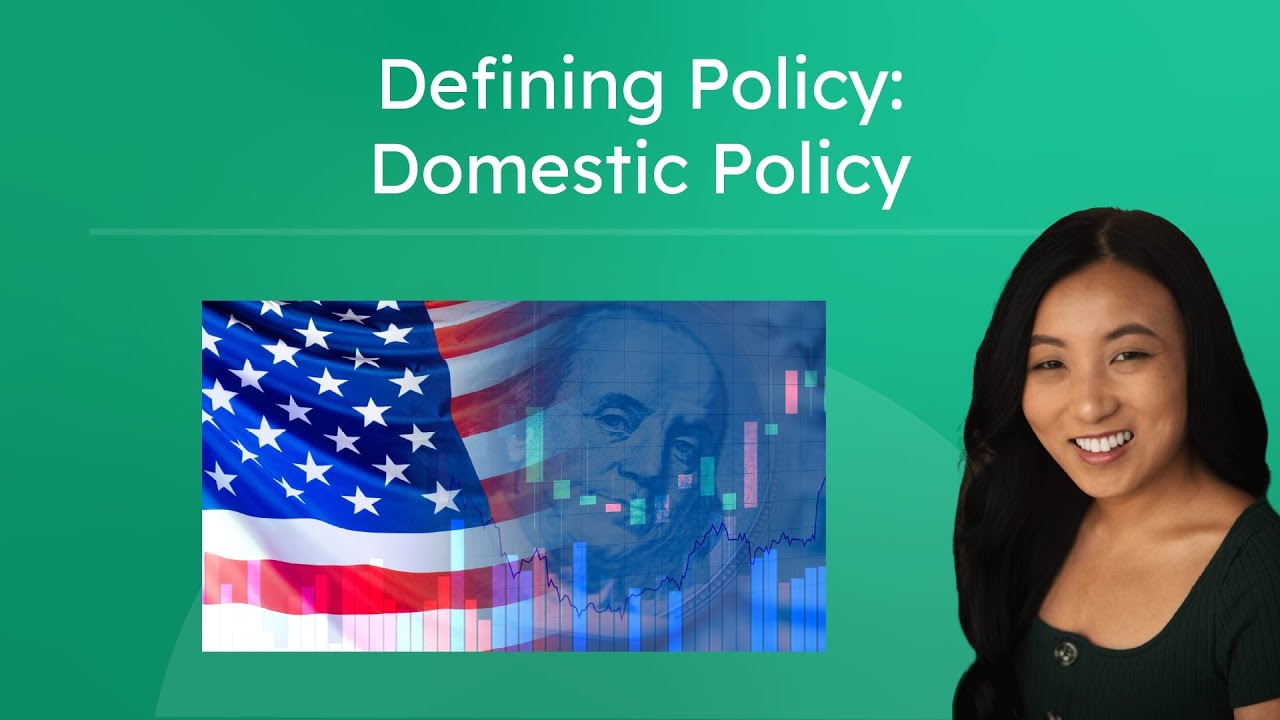 Defining Policy: Domestic Policy - What Domestic Policy Is and How It&rsquo;s Made
