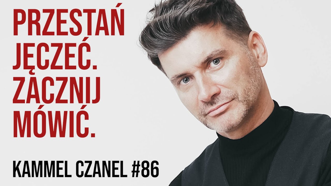 PRZESTAŃ JĘCZEĆ. ZACZNIJ M&Oacute;WIĆ. | Kammel Czanel #86