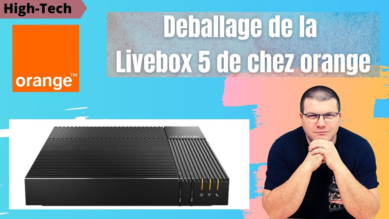 Deballage de la Livebox 5 de chez orange