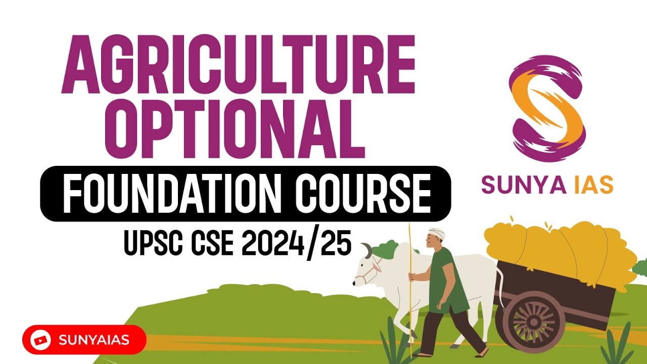 Agriculture Optional Foundation Course | UPSC CSE 2024/25 | Sunya IAS