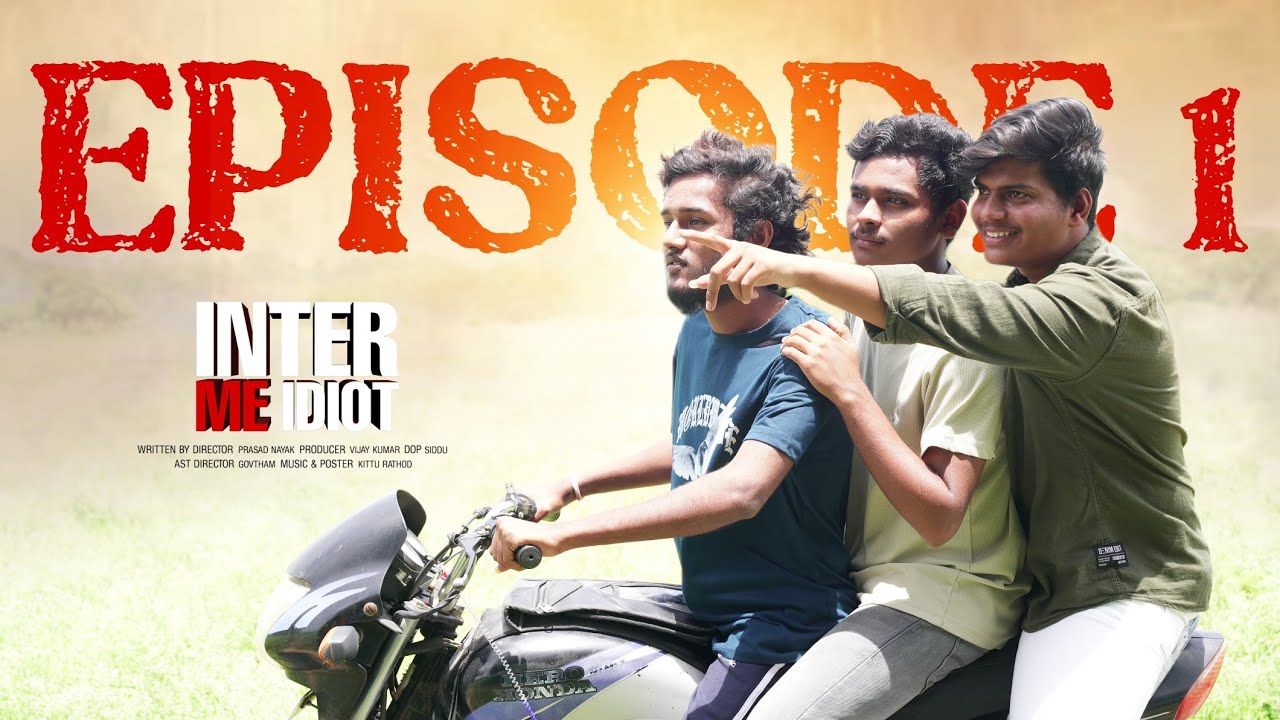 Inter me idiot episode 1 || telugu new webseries || telugu shortfilm || prasad nayak