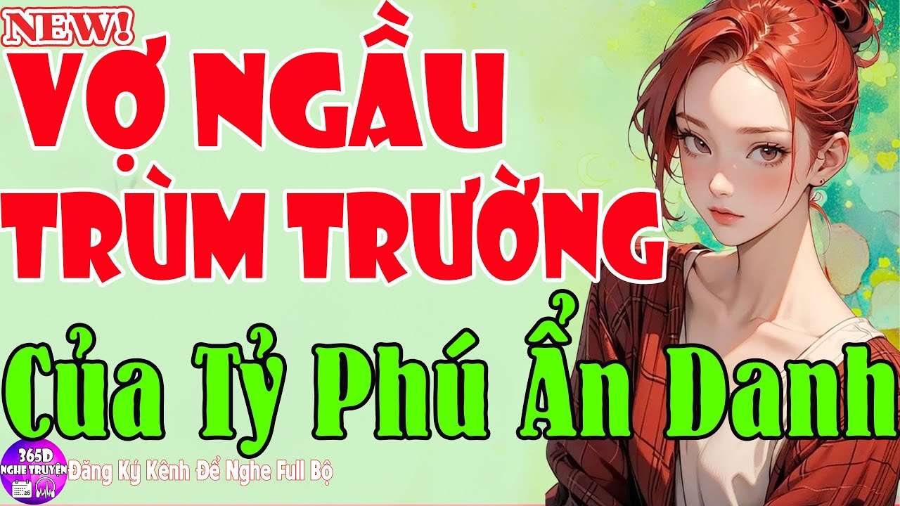 Siêu Hay 2026 - VỢ NGẦU TRÙM TRƯỜNG CỦA TỶ PHÚ ẨN DANH - Truyện Ngôn Tình Cảm Động