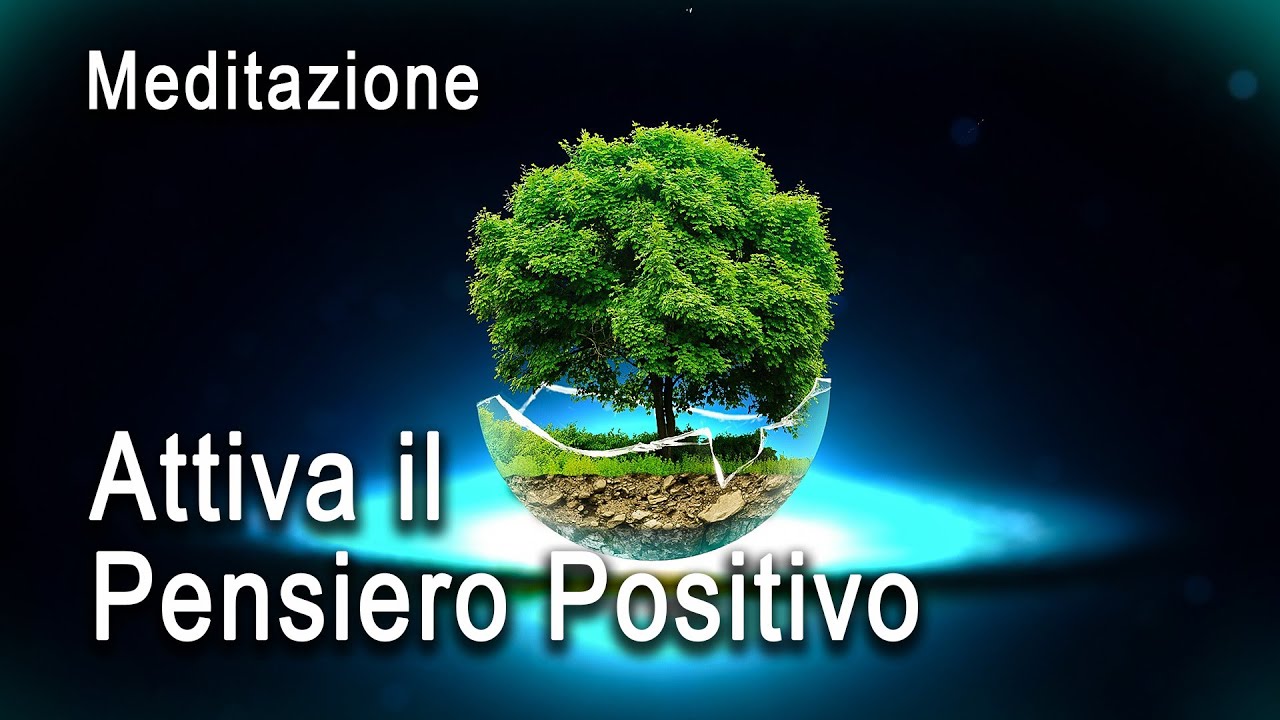 Meditazione Guidata per Attivare il Pensiero Positivo