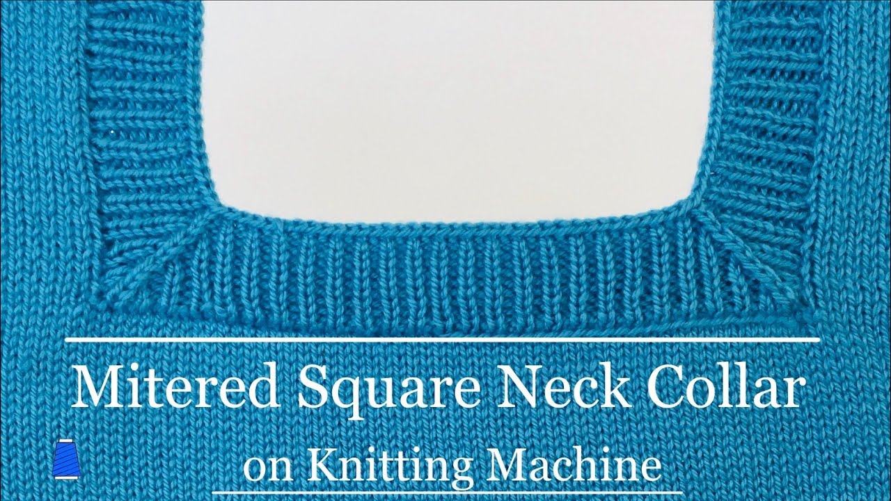 MITERED SQUARE NECK COLLAR on a Knitting Machine I Step by Step #90