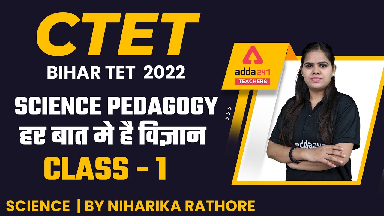 CTET/Bihar TET 2022 | Science | Science Pedagogy | By Niharika Rathore