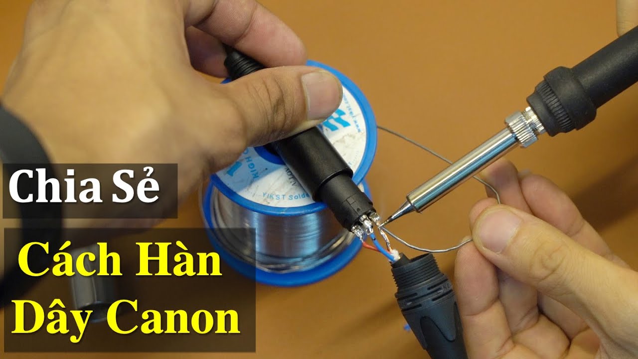 Cách Hàn Dây Canon như nào ? - Fb: 0974743311
