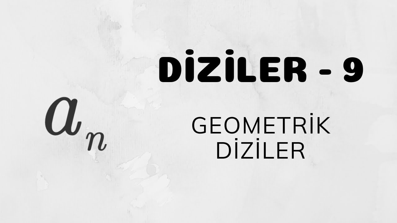 Diziler - 9 (Geometrik Diziler)