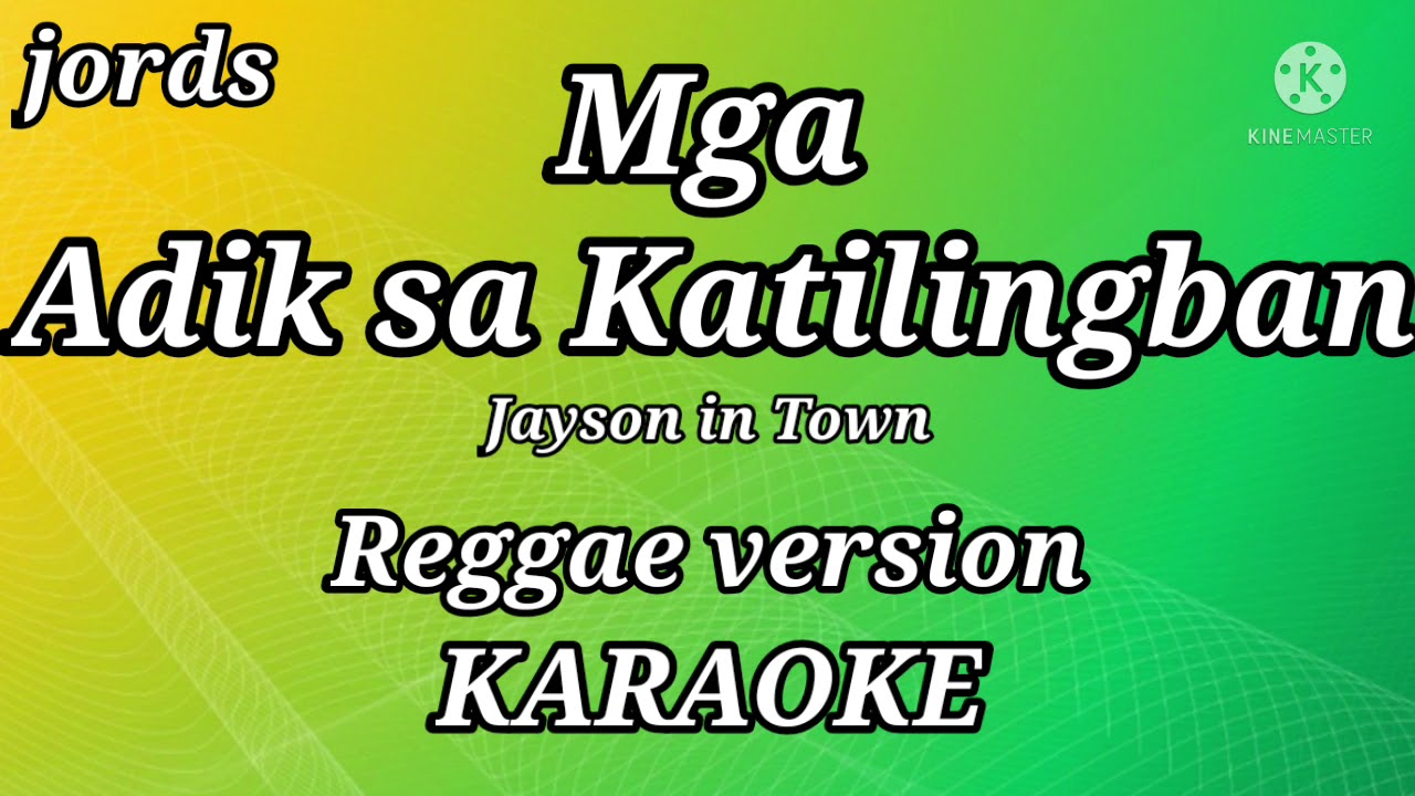 Mga Adik sa Katilingban - Jayson in Town || Karaoke Reggae version