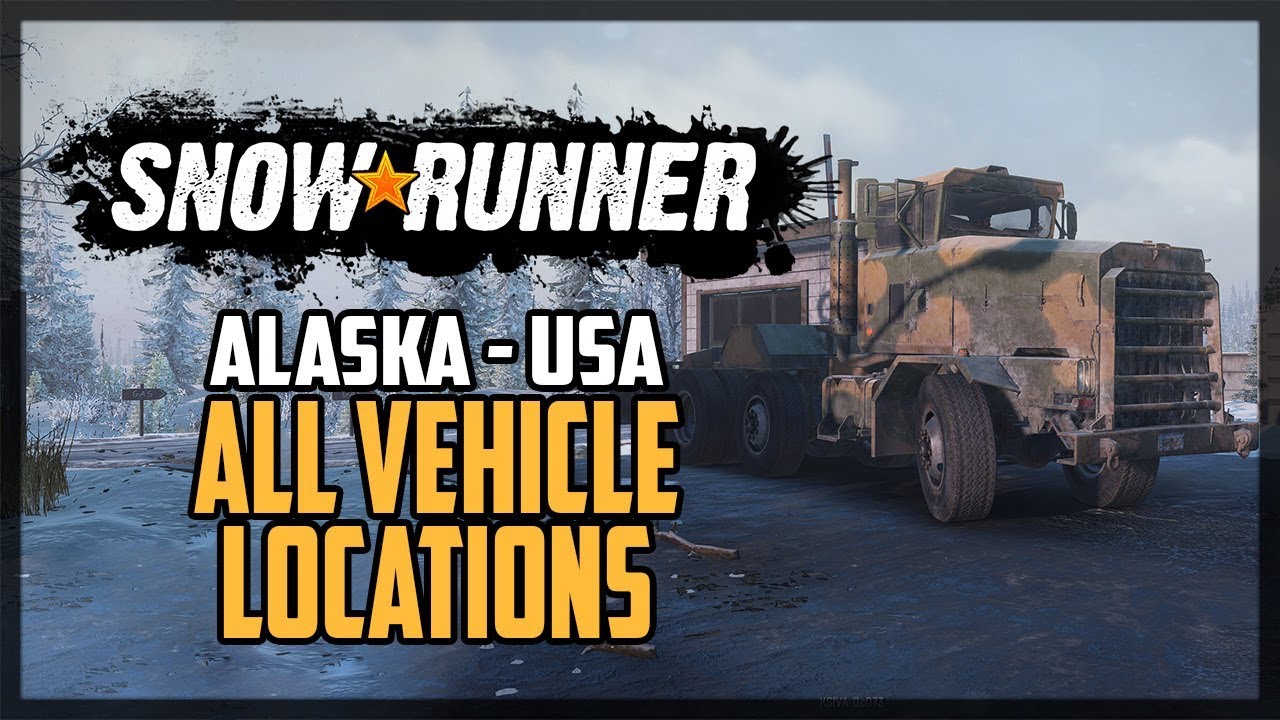 SnowRunner All Vehicle Locations Alaska USA