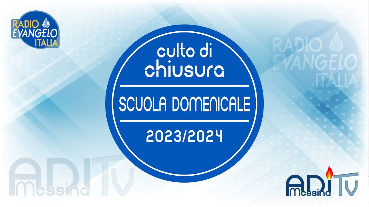 ADI Messina TV -  Culto del 26/05/2024 - Chiusura Scuola Domenicale