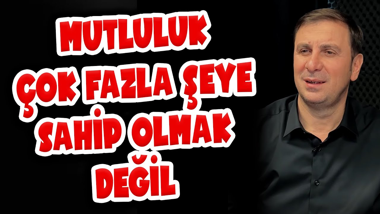 Motivasyon (Mutluluk çok fazla şeye sahip olmak değil çok az şeye ihtiyaç duymaktır)