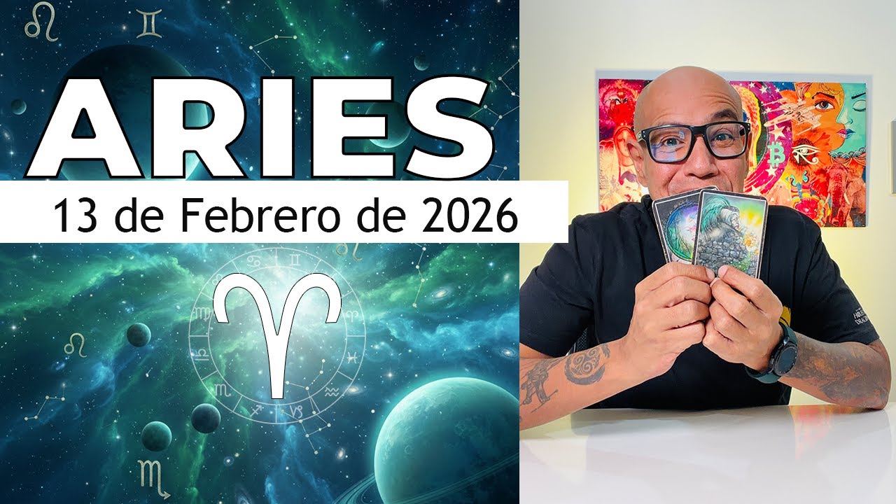 ARIES | Horóscopo de hoy 13 de Febrero 2026