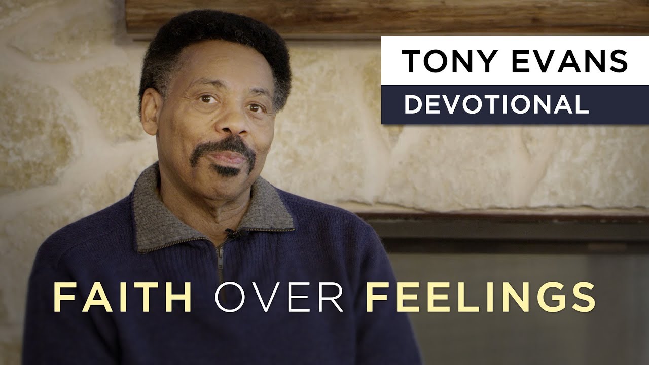 Faith Over Feelings | Devotional by Tony Evans