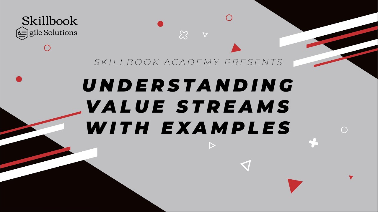 Understanding Value Streams With Examples | Good Agile Practices| Skillbook Academy