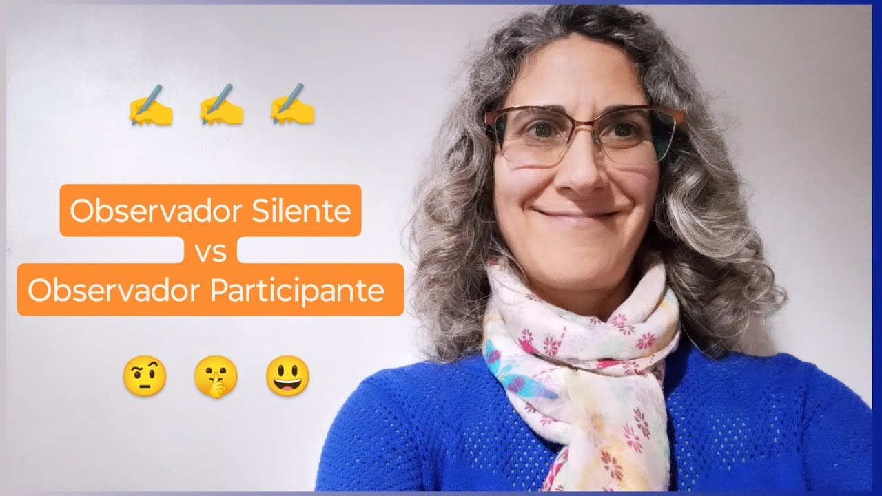Observador Silente vs Observador Participante