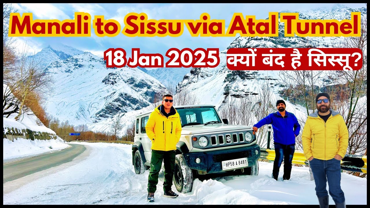 Manali to Sissu via Atal Tunnel | Road & Weather Update I सिस्सू क्यों बंद हुआ?