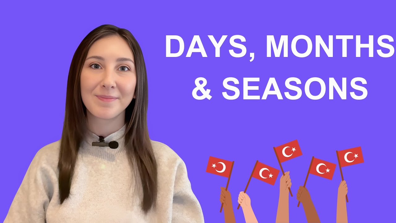 Days, Months and Seasons in Turkish - Günler, Aylar ve Mevsimler