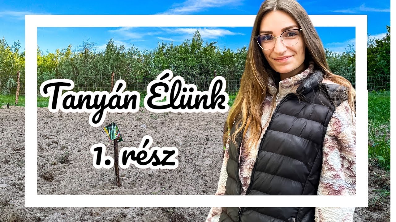 TANYÁN ÉLÜNK 1.rész-Udvar rendezés,kertészkedès,tervek👩‍🌾
