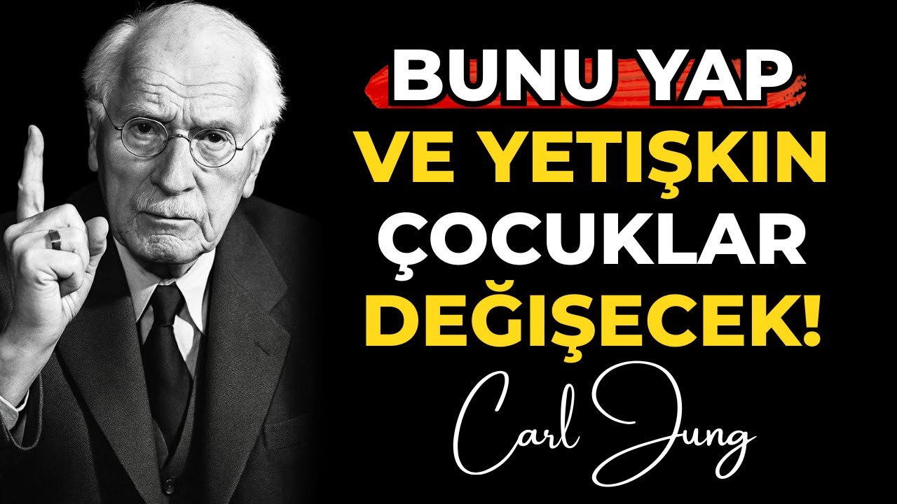 Bunu bir kez yap — ve çocukların sana karşı nasıl değiştiğini gör Carl Jung