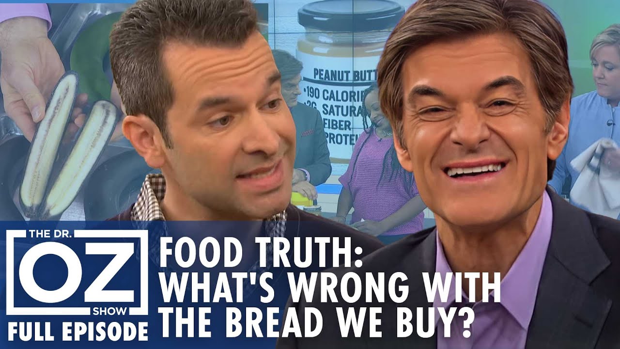 What’s Gone Wrong with the Bread We Buy? Dr. Oz Investigates | Dr. Oz | S7 | Ep 74 | Full Episode