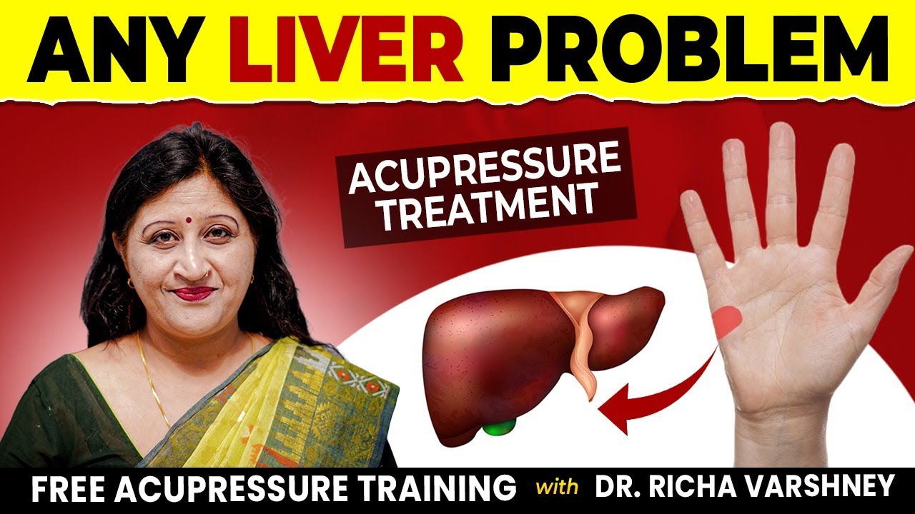 Acupressure Points for Any Liver Problem: Fatty Liver, Hepatomegaly, and More! [Dr. Richa Varshney]