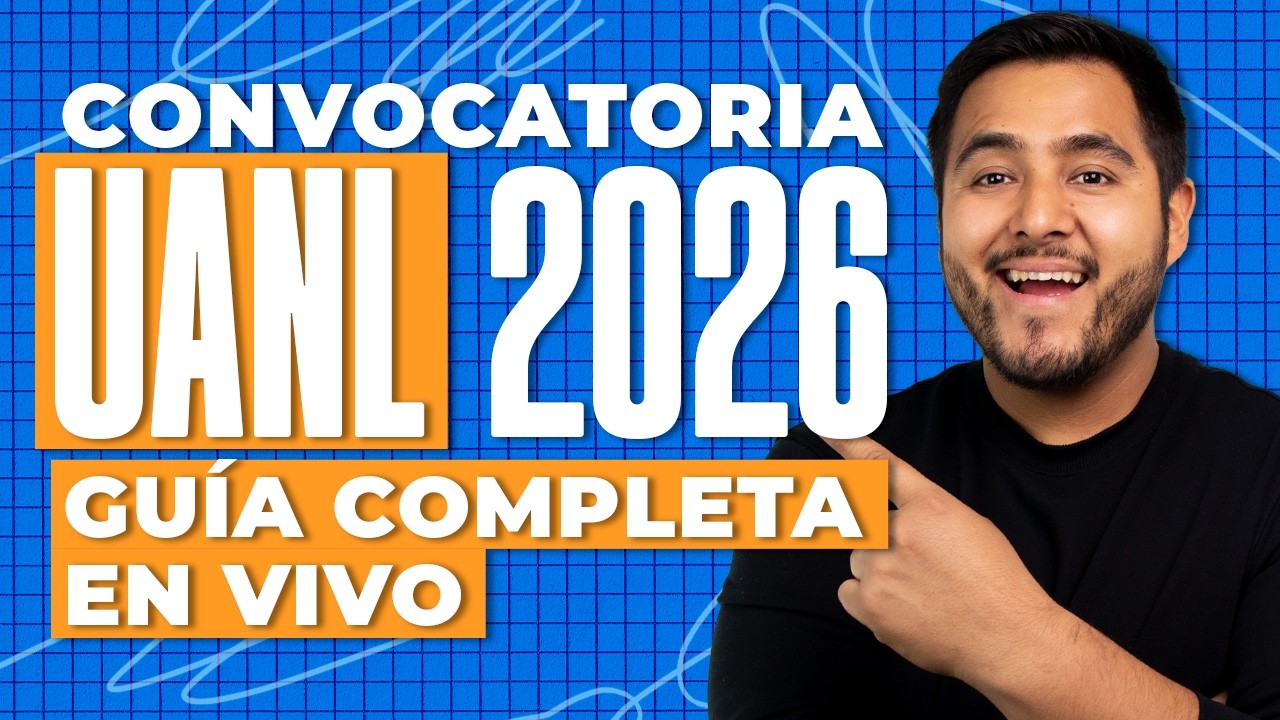 Convocatoria UANL 2026: Fechas, Registro y Todo el Proceso Paso a Paso