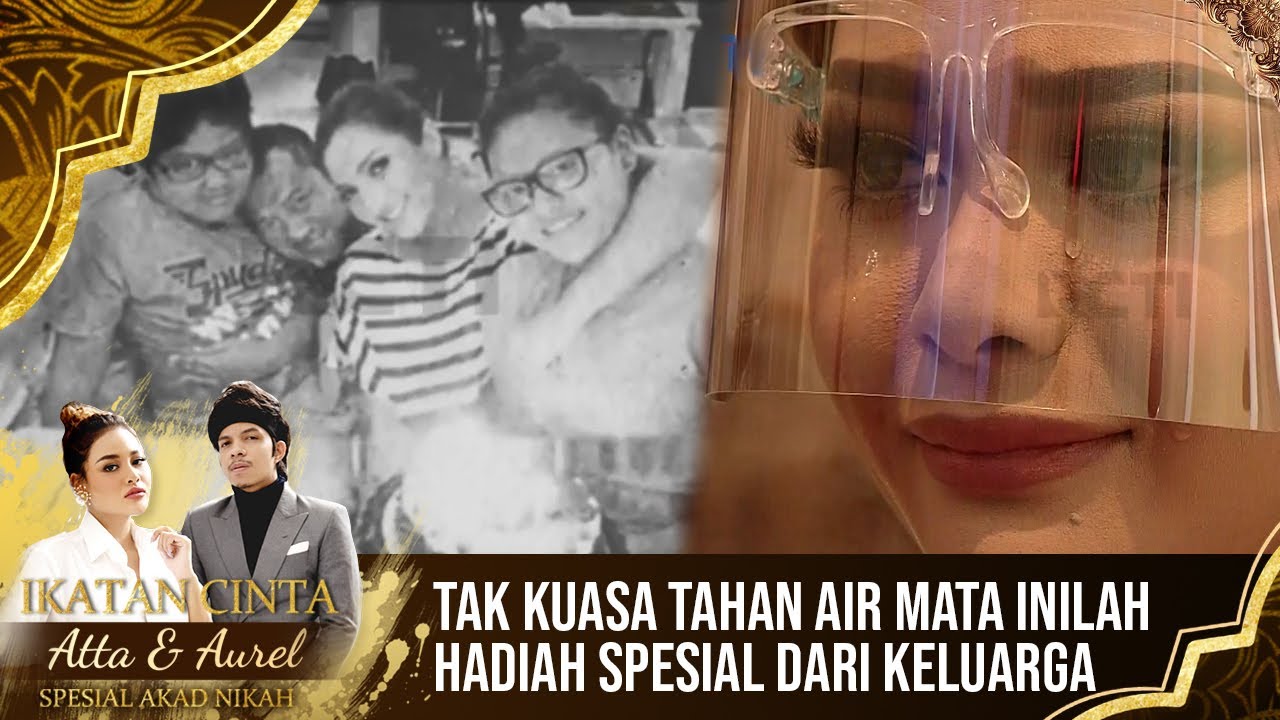 Terharu! Hadiah Spesial Dari Keluarga Untuk Aurel - IKATAN CINTA ATTA & AUREL SPESIAL AKAD NIKAH