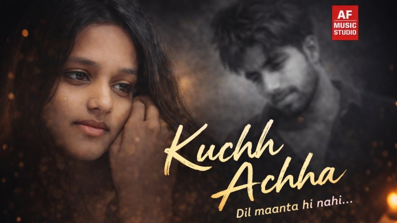 Kuchh Achha | A Song For Broken Hearts | AF Music Studio