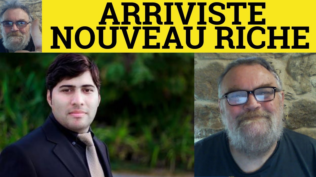 🔵 Arriviste Meaning - Parvenu Explained - Nouveau Riche Examples - Define Arriviste - French Words