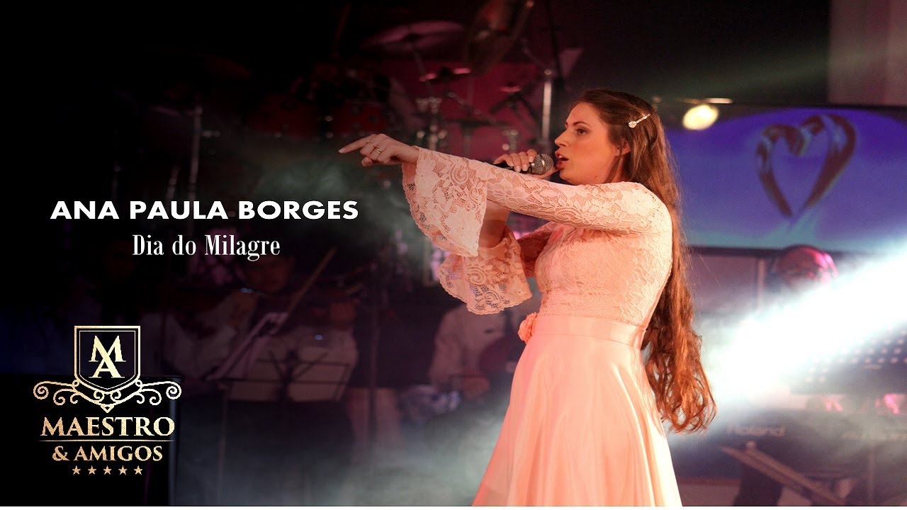 Ana Paula Borges - Dia do milagre / DVD Maestro e Amigos II