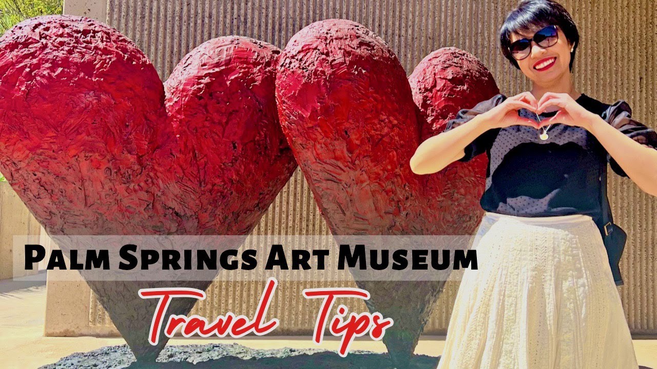 Things You Need to Know Before You Visit the Palm Springs Art Museum | Travel Tips & Tricks
