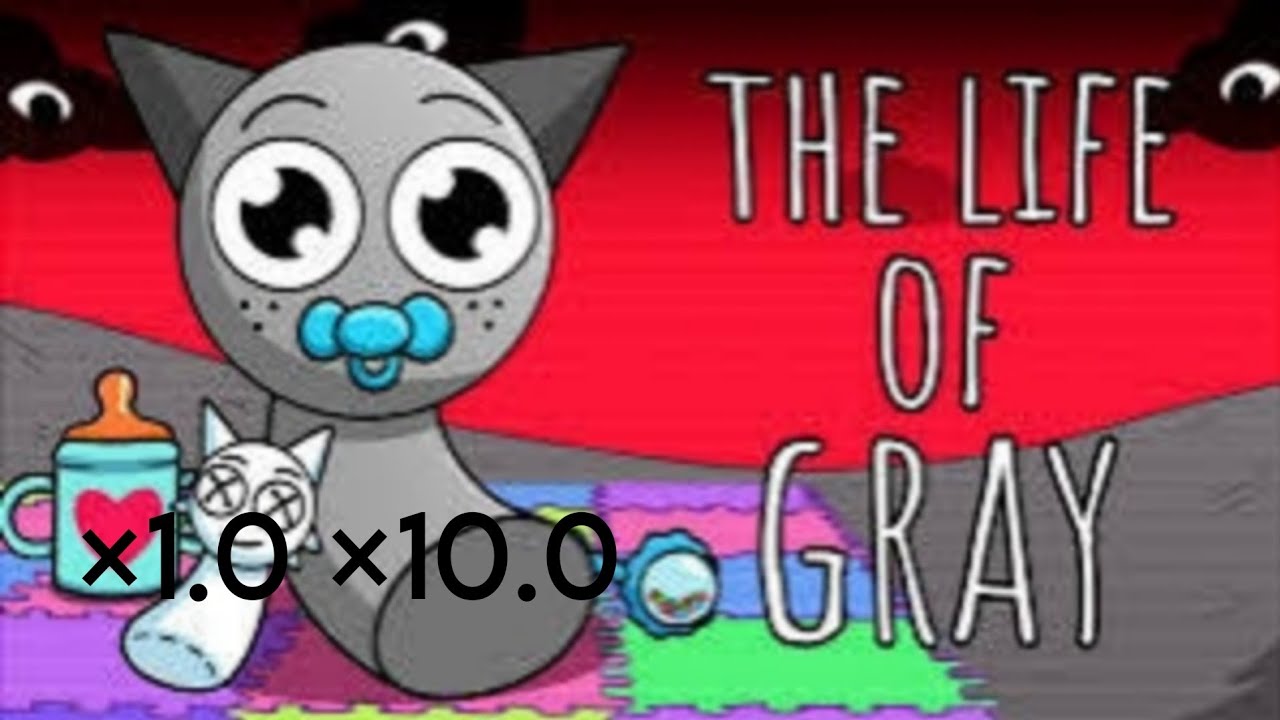 The life of Gray ×1.0 ×10.0