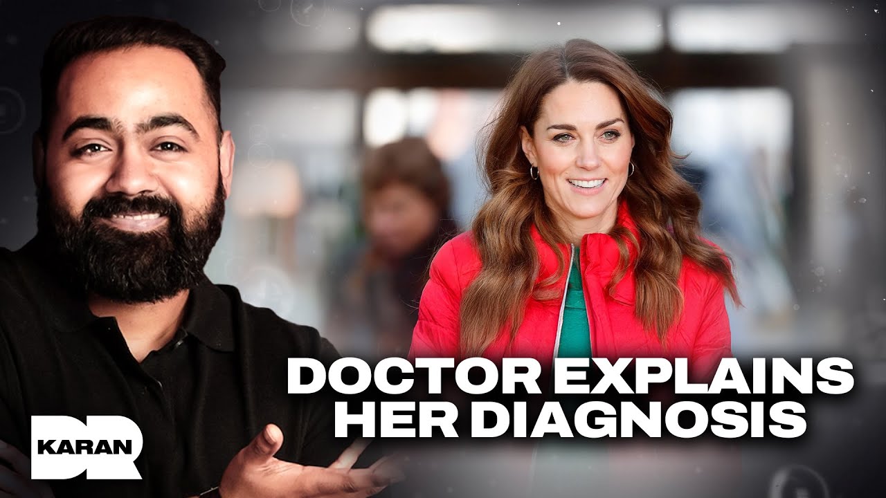 Doctor Explains Kate Middleton&rsquo;s Cancer | Dr Karan