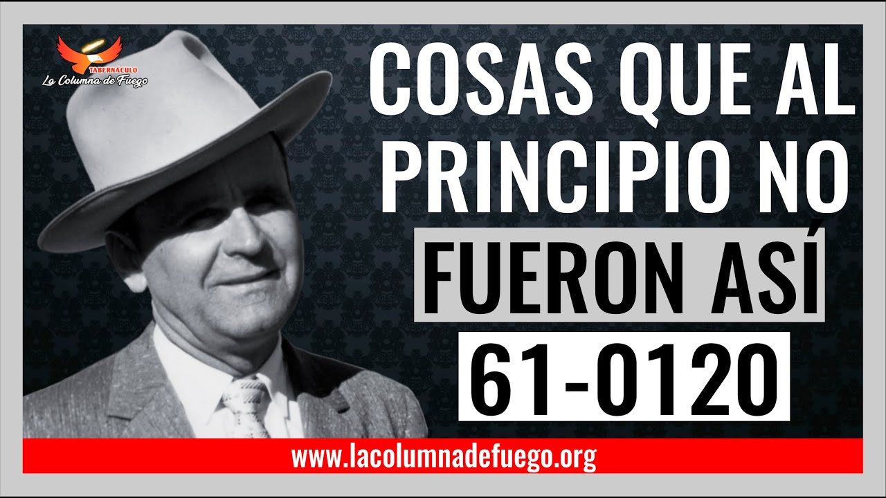 Mensaje: Cosas que al Principio no fueron Así. - Rev.  William Marrion Branham