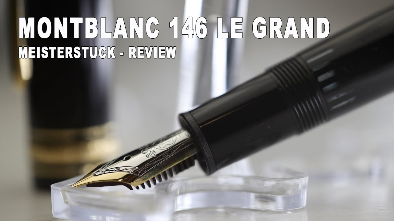 Montblanc Meisterstuck 146 Le Grand - recensione stilografica