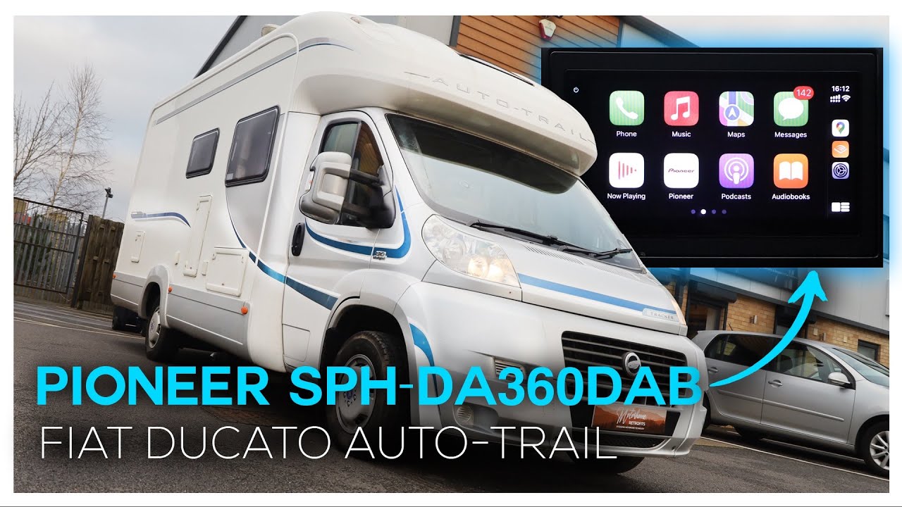 Fiat Ducato Auto-Trail Motorhome | Pioneer SPH-DA360DAB Media Head unit Installation!