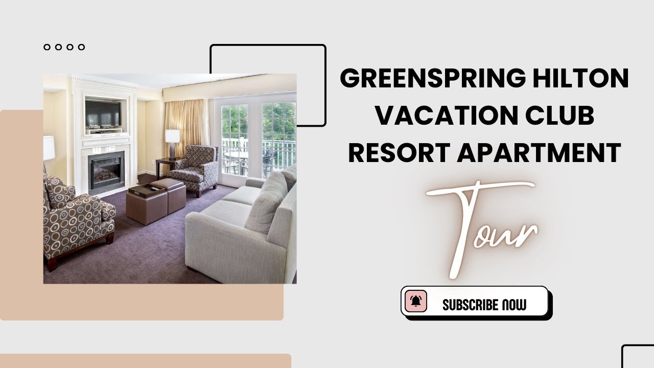 Hilton Vacation Club Tour-Williamsburg, VA | Greensprings Hilton Club Resort Tour | Blog