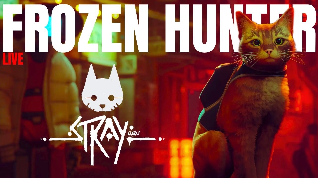 STRAY – A Lost Cat in Neon City 🌆 | The Cat’s Journey Begins 🐱 | Frozen Hunter LIVE🛑