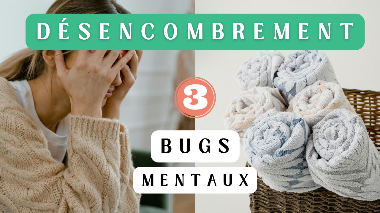 3 pièges mentaux qui sabotent votre désencombrement