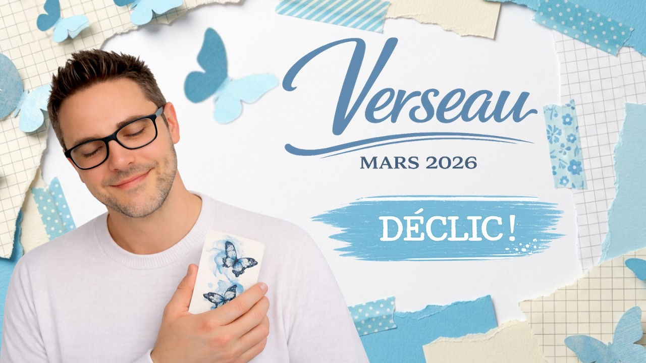 ♒ VERSEAU – Mars 2026 | Ce DÉCLIC change tout dans tes relations
