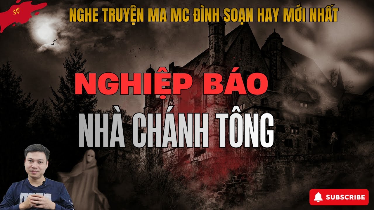 NGHIỆP BÁO NHÀ CHÁNH TỔNG | Truyện Ma Làng Quê Có Thật Về Nghiệp Báo Trả Ứng  - MC Đình Soạn Kể Sợ